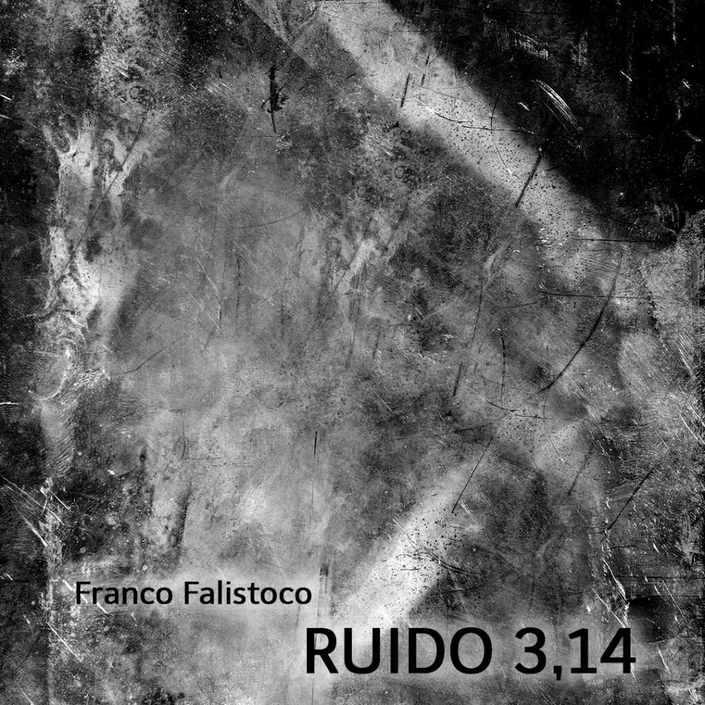 Franco Falistoco | RUIDO 3,14 — 2021